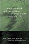 Communication and Public Participation in Environmental Decision Making - Stephen P. Depoe, Marie-france Aepli Elsenbeer