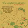 The Vegetarian Epicure: 262 Recipes - Anna Thomas