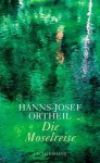 Die Moselreise: Roman eines Kindes - Hanns-Josef Ortheil