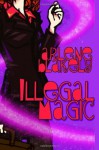 Illegal Magic - Arlene Blakely