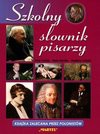 Szkolny słownik pisarzy - Kinga Szafruga, Beata Gajewska, Magdalena Gałuszka