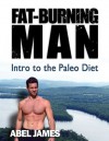 Intro to the Paleo Diet: The Solution to Burn Fat, Lose Weight, and Build Muscle - Abel James