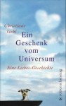 Ein Geschenk vom Universum - Christiane Gohl