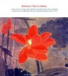 Between Two Cultures: Late-Nineteenth- and Twentieth-Century Chinese Paintings from the Robert H. Ellsworth Collection in The Metropolitan Museum of Art - Wen C. Fong
