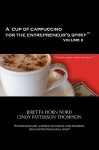 A Cup of Cappuccino for the Entrepreneur's Spirit Volume II - Jeretta Horn Nord, Cindy Patterson Thompson