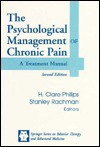 Psychological Management of Chronic Pain: A Treatment Manual (Springer Series on Behavior Therapy and Behavioral Medicine) - H. Clare Philips