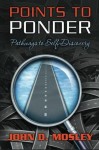 Points to Ponder: Pathways to Self-Discovery - John D. Mosley