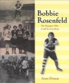 Bobbie Rosenfeld: The Olympian Who Could Do Everything - Anne Dublin