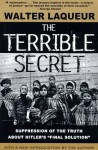 The Terrible Secret: Suppression of the Truth about Hitler's Final Solution - Walter Laqueur