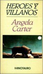 Heroes y villanos - Angela Carter