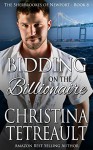 Bidding On The Billionaire (The Sherbrookes of Newport Book 8) - Christina Tetreault