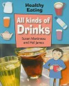 All Kinds Of Drinks (Healthy Eating) - Susan Martineau