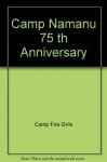 Camp Namanu 75 th Anniversary - Camp Fire Girls, Illustrated