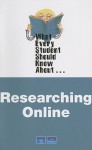 What Every Student Should Know About Researching Online - David Munger