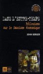 Dans l'entre temps: Réflexions sur le fascisme économique - John Berger, Jacques Crossman