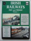 Ireland's Railways Past and Present (British Railways Past and Present) (British Railways Past & Present) (v. 1) - Michael H.C. Baker