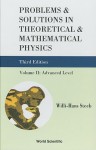 Problems & Solutions in Theoretical & Mathematical Physics, Volume II: Advanced Level - Willi-Hans Steeb