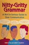 Nitty-Gritty Grammar: A Not-So-Serious Guide to Clear Communication - Hope Edith Fine, Judith Pinkerton Josephson
