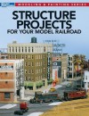 Structure Projects for Your Model Railroad - Jeff Wilson