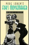 Fdr'S Moviemaker: Memoirs And Scripts - Pare Lorentz