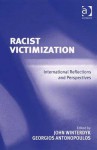 Racist Victimization: International Reflection and Perspectives - John Winterdyk, Georgios Antonopoulos