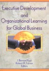 Executive Development And Organizational Learning For Global Business - Bernard Keys