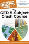 The The Complete Idiot's Guide to the Ged 5-Subject Crash Course - Del Franz, Phyllis Dutwin