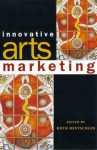 Innovative Arts Marketing - Ruth Rentschler