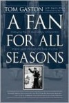 Fan For All Seasons : Following the 75 Year History of Toronto's Maple Leafs - Tom Gaston, Kevin Shea