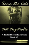 Not Negotiable: A Trident Security Series Novella - Book 3.5 - Samantha Cole