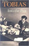 Into the Past: A Memoir - Phillip V. Tobias