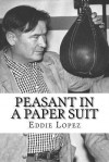 Peasant In A Paper Suit: The Life of Steve Strelich Athlete, Actor and Ambassador of Goodwill (1903-1971) - Gilbert Gia, Eddie Lopez