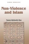 Non-Violence and Islam - Maulana Wahiduddin Khan