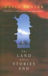 The Land Where Stories End - David Foster