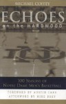 Echoes on the Hardwood: 100 Seasons of Notre Dame Men's Basketball - Michael Coffey