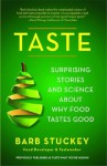 Taste: Surprising Stories and Science About Why Food Tastes Good - Barb Stuckey