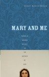 Mary and Me: Catholic Women Reflect on the Mother of God - Ginny Kubitz Moyer