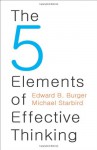 The 5 Elements of Effective Thinking - Edward B. Burger, Michael Starbird