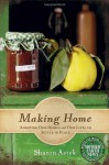 Making Home: Adapting Our Homes and Our Lives to Settle in Place - Sharon Astyk