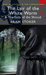 The Lair of the White Worm & The Lady of the Shroud - Bram Stoker