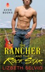 The Rancher and the Rock Star - Lizbeth Selvig