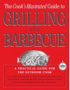 The Cook's Illustrated Guide to Grilling and Barbecue - Cook's Illustrated, John Burgoyne, Carl Tremblay