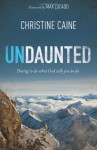 Undaunted: Daring to do what God calls you to do - Christine Caine