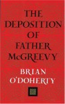 The Deposition of Father McGreevy - Brian O'Doherty