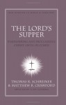 The Lord's Supper: Remembering and Proclaiming Christ Until He Comes - Thomas R. Schreiner, Matthew R Crawford