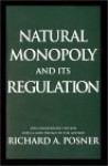 Natural Monopoly and Its Regulation - Richard A. Posner