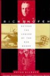 Richthofen Beyond The Legend Of The Red Baron - Peter Kilduff