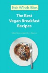 The Best Vegan Breakfast Recipes - Celine Steen, Joni Marie Newman