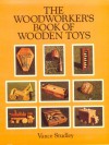 The Woodworker's Book of Wooden Toys - Vance Studley