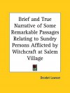 Brief and True Narrative of Some Remarkable Passages Relating to Sundry Persons Afflicted by Witchcraft at Salem Village - Deodat Lawson